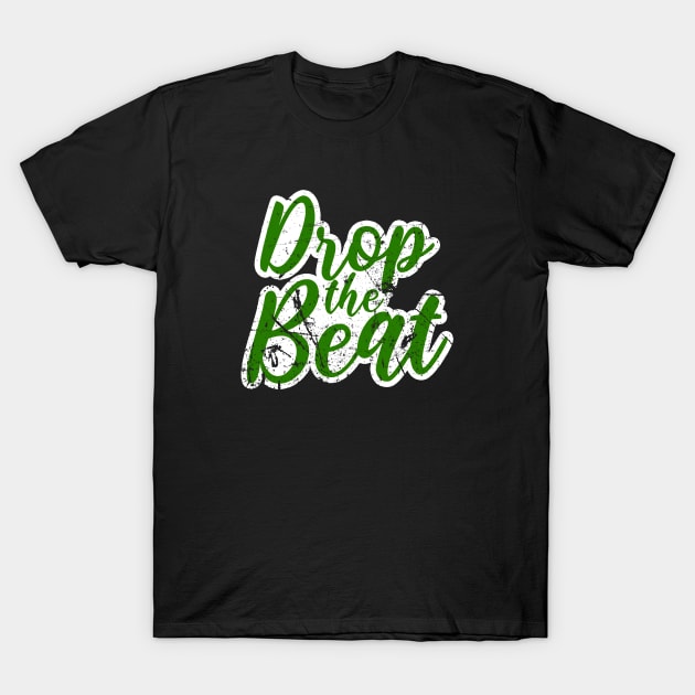 DROP THE BEAT - HIP HOP SHIRT GRUNGE 90S COLLECTOR GREEN EDITION T-Shirt by BACK TO THE 90´S